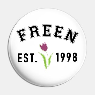 Freen Est 1998 in Black Design Pin