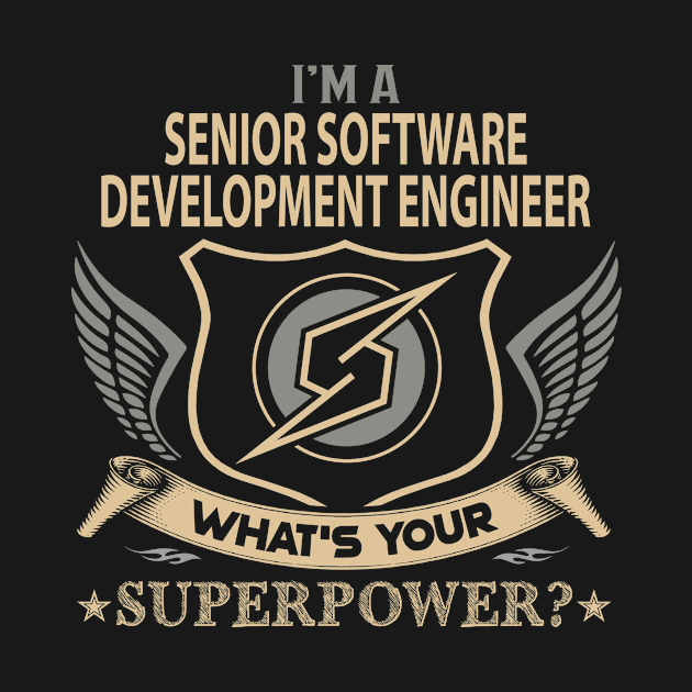 Senior Software Development Engineer T Shirt - Superpower Gift Item Tee by Cosimiaart