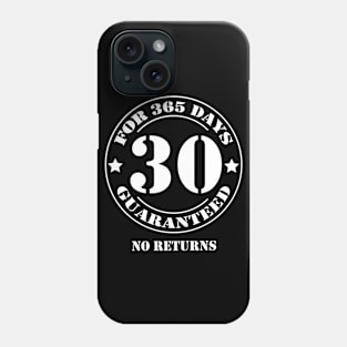 Birthday 30 for 365 Days Guaranteed Phone Case