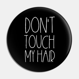 Don't touch my hair Curly hair Pin