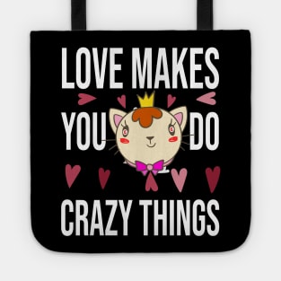 love makes you do crazy things black Tote