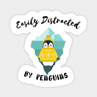 EASILY DISTRACTED BY PENGUIN - Funny Penguin Quote Magnet