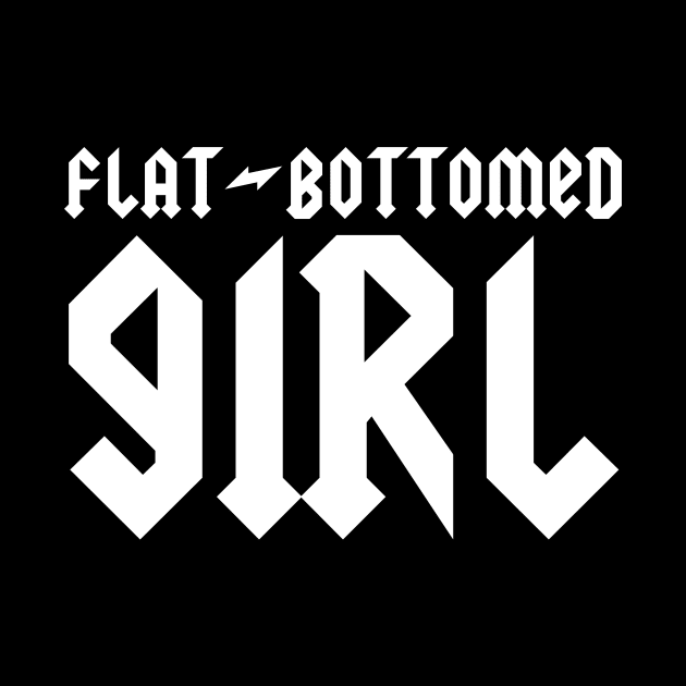 Flat-Bottomed Girl by LordNeckbeard