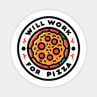 Will Work for Pizza Magnet