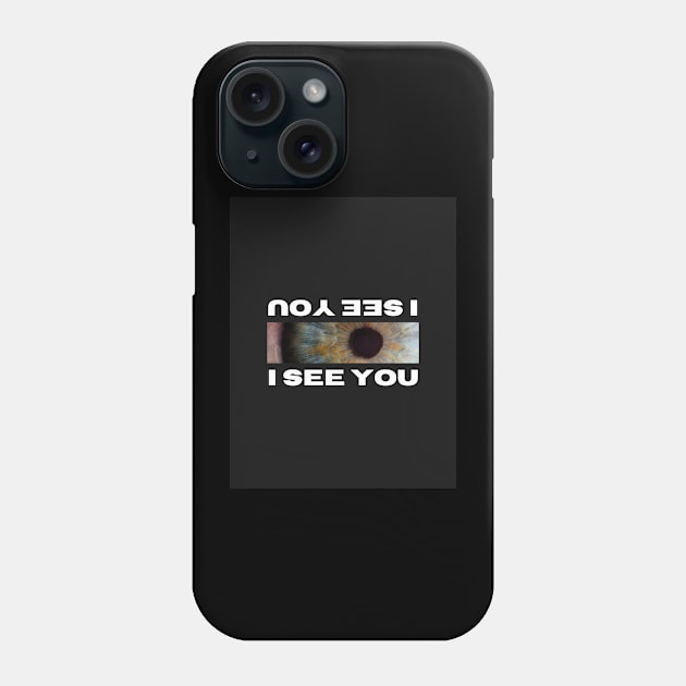 I see you Phone Case by zeyoune designs