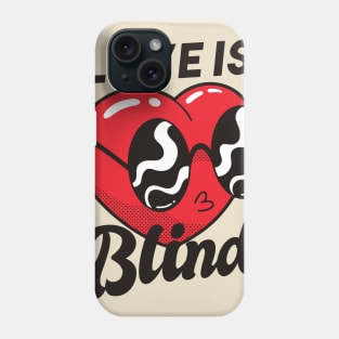 Love is blind Phone Case