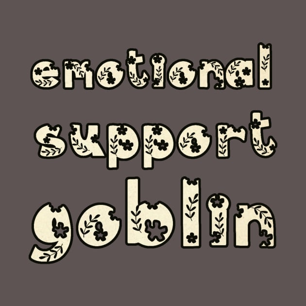 Emotional Support Goblin -- Woodland Text by LochNestFarm