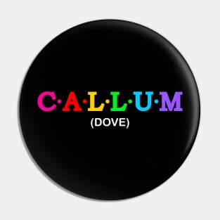 Callum - Dove. Pin