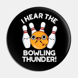 I Hear The Bowling Thunder Cute Sports Pun Pin