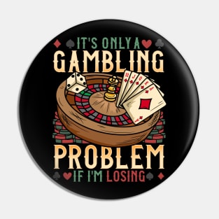 It's Only A Gambling Problem - Las Vegas Casino Gift Pin