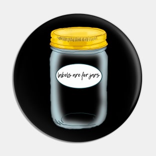 Labels Are For Jars - Transparent Jar Pin