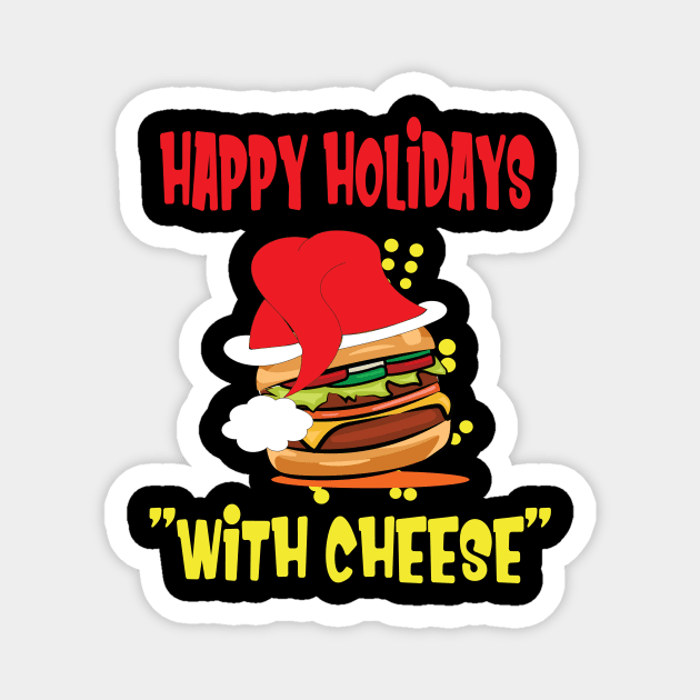 Happy holidays with cheese. cheese burger lovers gift Magnet by DODG99
