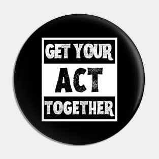 Get Your Act Together Pin