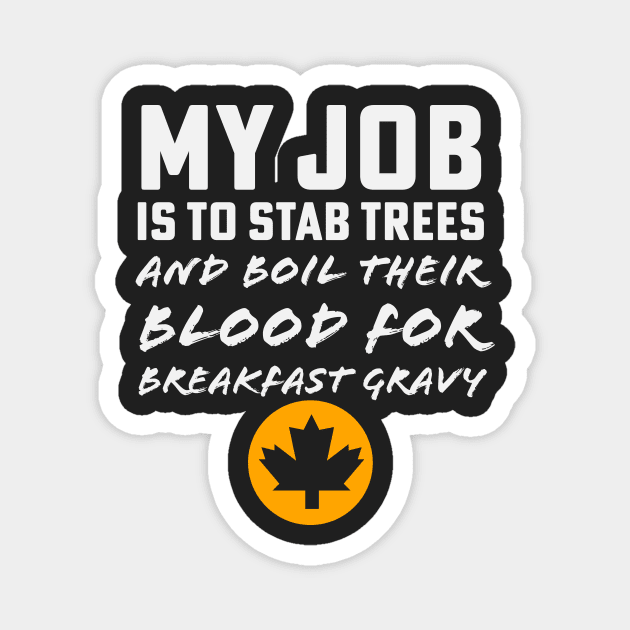 Maple Syrup Sugarmaker Stab Trees Boil Blood Breakfast Gravy Magnet by PodDesignShop