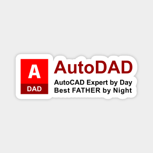 AutoDAD - AutoCAD Expert by Day Best FATHER by Night [Black text version] Magnet