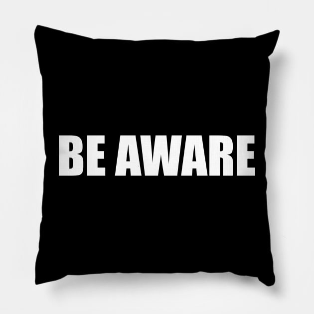 BE AWARE Pillow by Phantom Troupe