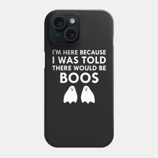 I Was Told There Would Be Boos Spooky Ghosts Phone Case