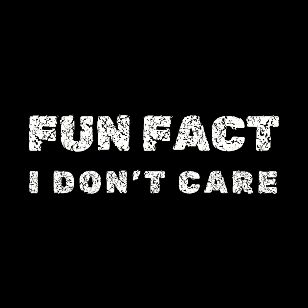 I Don't Care" Fun Fact Tee - Witty Sarcastic Shirt for Everyday Attire or Unique, Novelty  Friendship Gift by TeeGeek Boutique