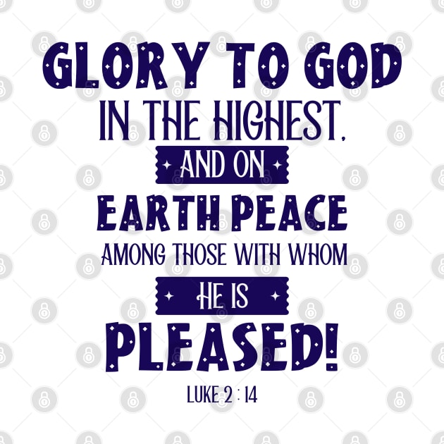 Glory to God in the Highest - Bible Verse - Luke 2 : 14 - Christian Christmas by Stylish Dzign