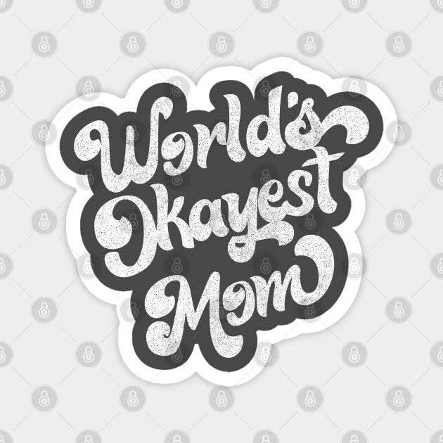 World's Okayest Mom / Retro Faded Style Design (White) Magnet by DankFutura