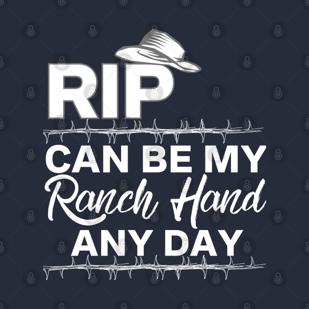 Rip Can Be My Ranch Hand and Day Funny T-Shirt by Rm design 