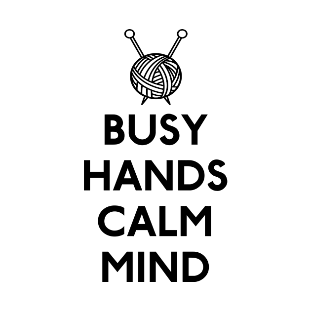 Knitting Busy Hands Calm Mind by CafePretzel