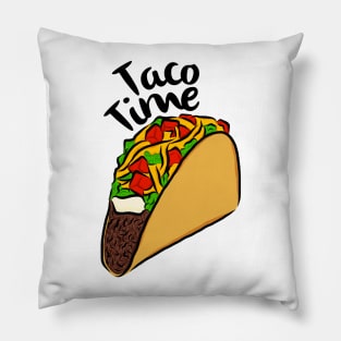 Taco Time I Love Tacos Mexican Food Hard Tacos Soft Tacos Chipotle Sauce Taco Tuesdays Pillow