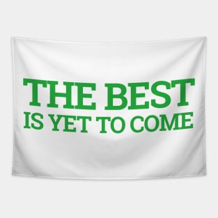 The Best is yet to Come Tapestry