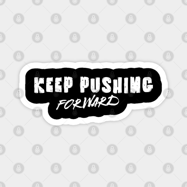 Unyielding Momentum: Keep Pushing Forward Magnet by Steve