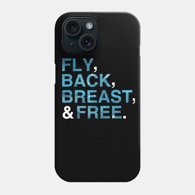 Fly Back Breast and Free| IM Swimming| Shirts for Swimmers| Swim Team T-Shirt Phone Case by HuhWhatHeyWhoDat