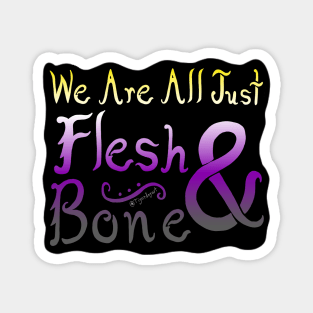 We Are All Just Flesh & Bone! Nonbinary Pride Magnet