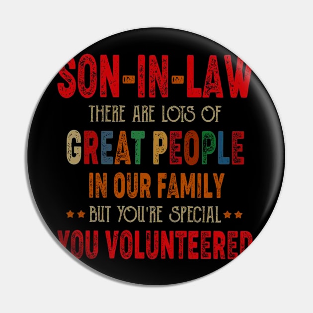 Son in Law There are Lots of Great People in Our Family But You’re Special You Volunteered Pin by Bagley Shop