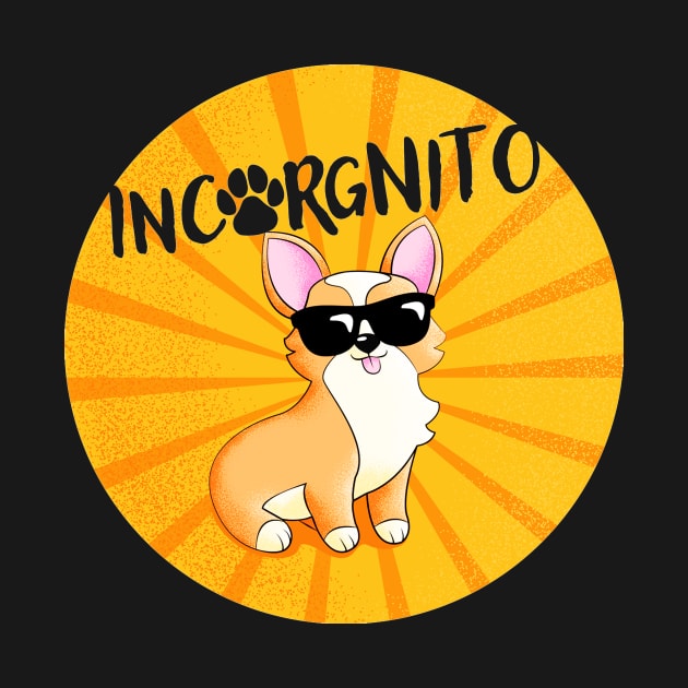 Incorgnito Funny Corgi Lover Quote - Animal Lover by Squeak Art