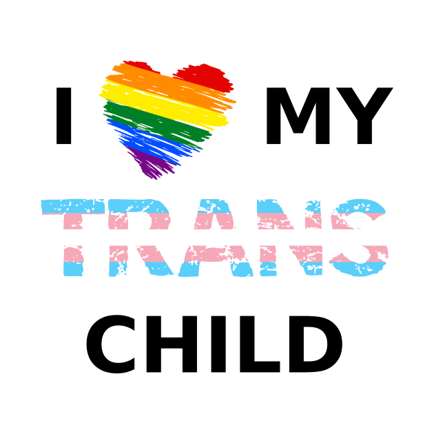 I Love My Trans Child Transgender TShirt TeePublic