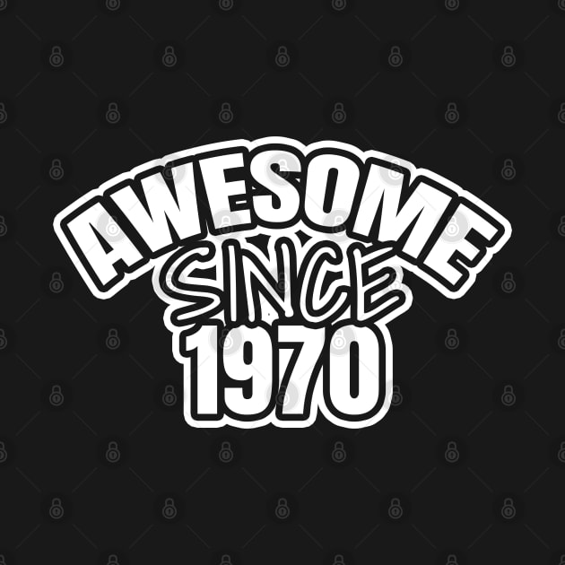 Awesome Since 1970 by LunaMay