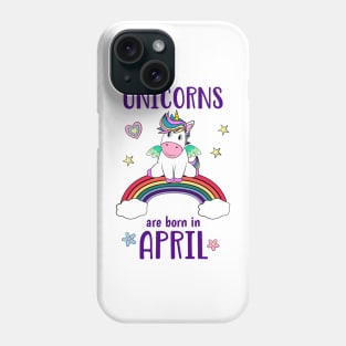 Unicorns Are Born In April Phone Case