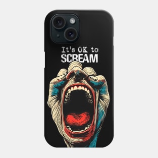 Screaming Hand: It's OK to Scream  on a dark (Knocked Out) background Phone Case