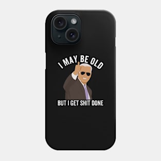 I-May-Be-Ol-But-I-Get-Shit-Done Phone Case