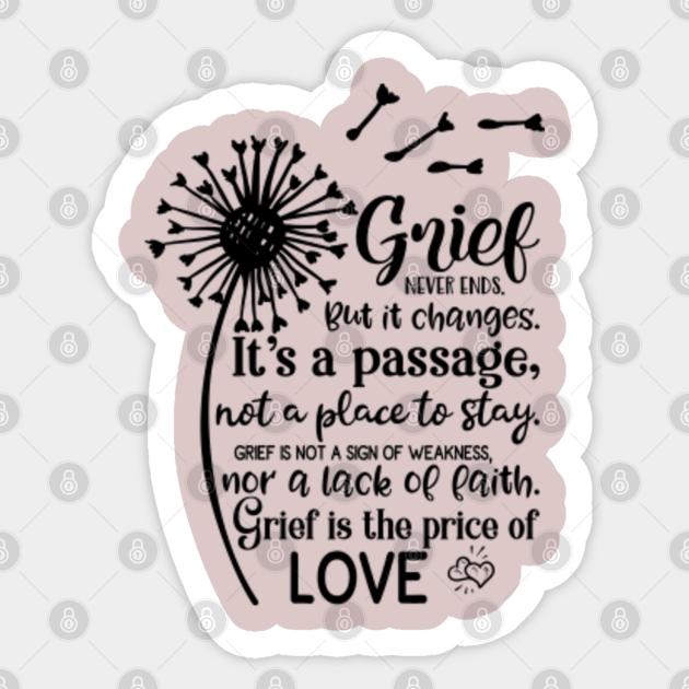 Grief Never Ends Quote Grief Quote Sticker Teepublic