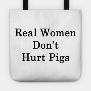 Real Women Don't Hurt Pigs Tote