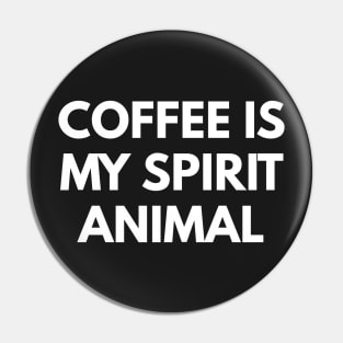 Coffee Is My Spirit Animal Pin