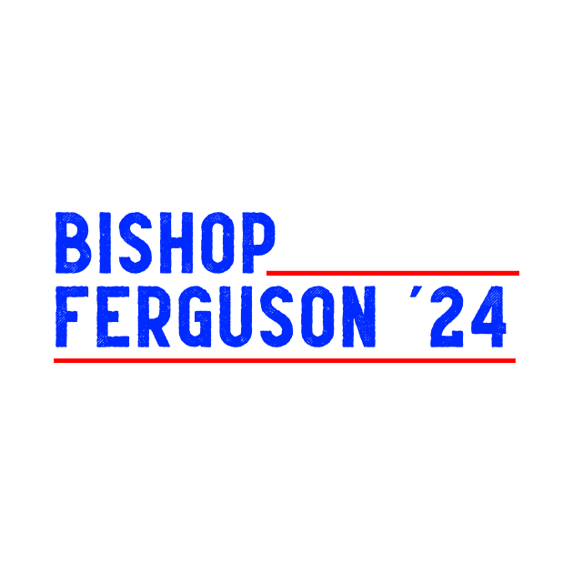 Bishop Ferguson 2024 by Pretty Good Shirts