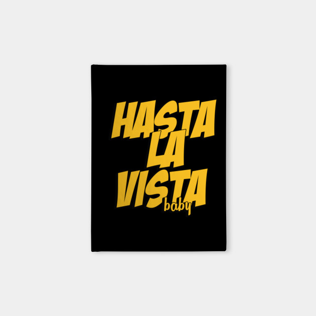 Hasta La Vista Baby See You Later 100 Most Famous Quotes Terminator 2 The Judgement Day Notebook Teepublic