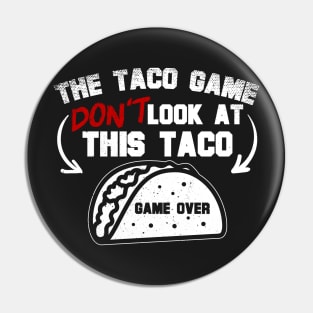 The Taco Game Don't Look At This Taco Pin