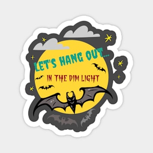 Let's hang out... in the dim light Magnet