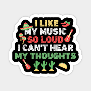 I Like My Music So Loud I Can't Hear My Thoughts Magnet