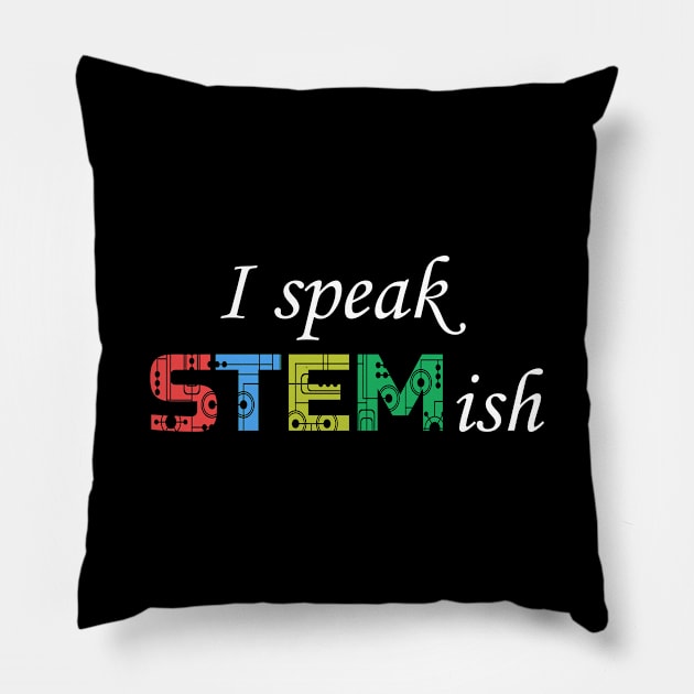 I Speak STEMish. Pillow by cynic101