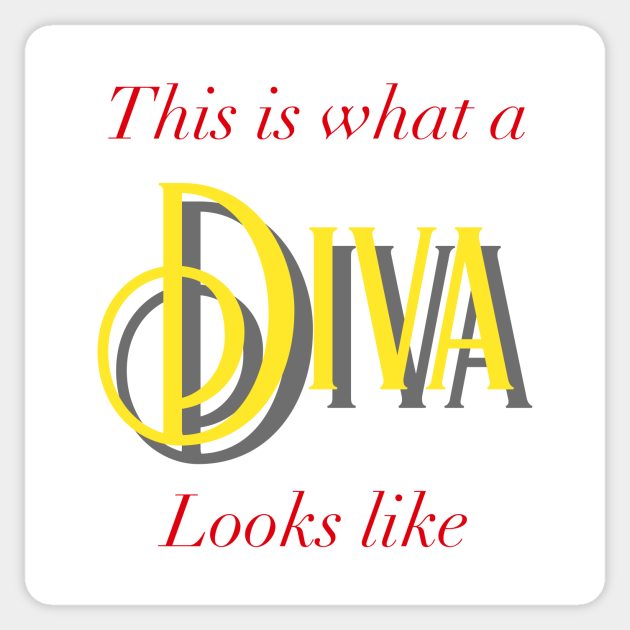 This What A Diva Looks Like - - Sticker | TeePublic