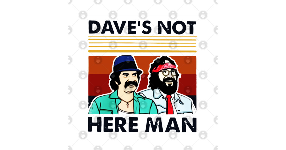 dave's not here man - Quotes For Life - T-Shirt | TeePublic