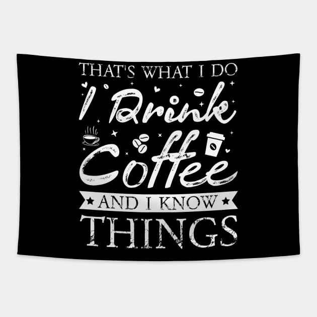 Thats What I Do I drink Coffee and I know things Tapestry by busines_night